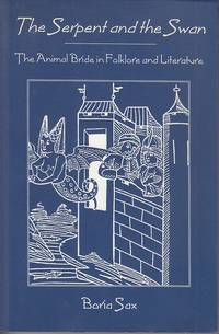 The Serpent and the Swan.  The Animal Bride in Folklore and Literature  [Signed, 1st Ed.,...