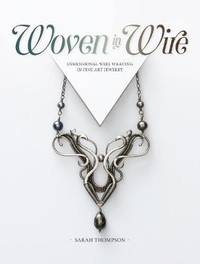 Woven in Wire: Dimensional Wire Weaving in Fine Art Jewelry