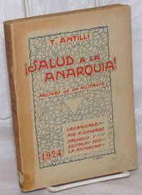 ¡ Salud a la anarquía! Páginas de un militante. Organizadas por R. González Pachecho