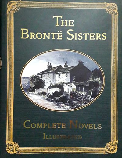 The Bronte Sisters: The Complete Novels by Charlotte Bronte; Emily