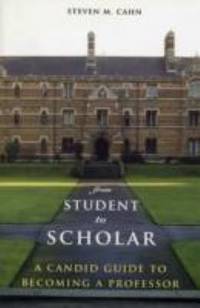 From Student to Scholar : A Candid Guide to Becoming a Professor