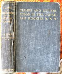 Climbs &amp; Exploration in the Canadian Rockies by Stutfiled, Hugh E.M And J. Norman Collie - 1903