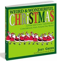Weird and Wonderful Christmas : Curious and Crazy Customs and Coincidences from Around the World