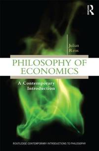 Philosophy of Economics: A Contemporary Introduction (Routledge Contemporary Introductions to...