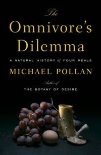 The Omnivore's Dilemma : A Natural History of Four Meals