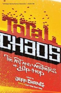 Total Chaos : The Art and Aesthetics of Hip-Hop