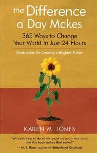 The Difference a Day Makes : 365 Ways to Change the World in Just 24 Hours