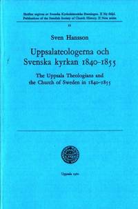 Uppsalateologerna och Svenska kyrkan 1840-1855.…