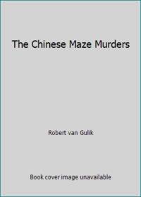 The Chinese Maze Murders by Robert van Gulik - 1990