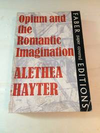 Opium and the Romantic Imagination by Alethea Hayter - 1971