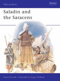 image of Saladin and the Saracens: Armies of the Middle East, 1100-1300: 171 (Men-at-Arms)