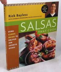 Salsas That Cook: Using Classic Salsas To Enliven Our Favorite Dishes by Bayless, Rick - 1998-11-11