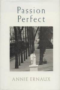 Passion Perfect. by Annie Ernaux - First Ed UK, so stated. - 1993. - from Black Cat Hill Books (SKU: 36605)