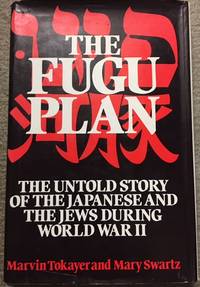 Fugu Plan; Untold Story of the Japanese and the Jews During World War II