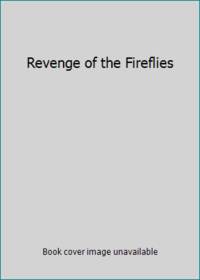 Revenge of the Fireflies