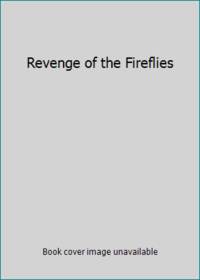 Revenge of the Fireflies by Stamper, J. B - 2004