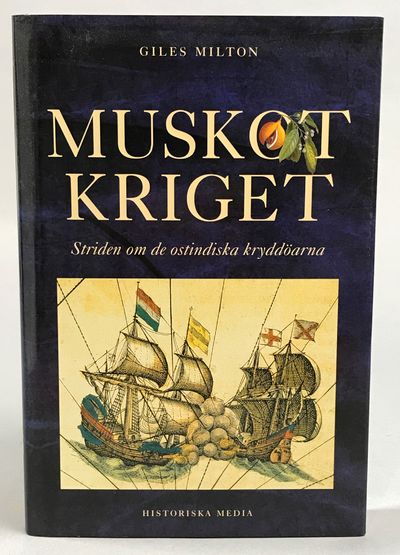 Muskotkriget. Kampen om de ostindiska kryddöarna.…