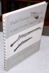 Half Century Scrapbook of Vari-Type Firearms, Based on the Pictorial and Descriptive Catalog of...