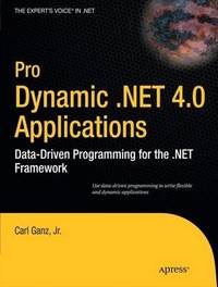 Pro Dynamic .NET 4.0 Applications: Data-Driven Programming for the .NET Framework