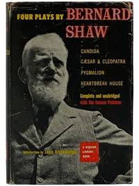 Four Plays by Bernard Shaw: Candida; Caesar and Cleopatra; Pygmalion; Heartbreak House--Complete and Unabridged with the Famous Prefaces (The Modern Library, No. 19)