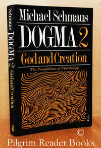 Dogma, Volume 2: God and Creation. by Schmaus, Michael - 1969