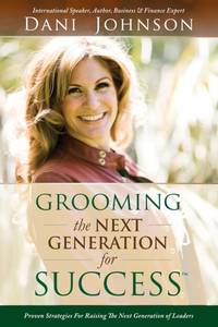 Grooming the Next Generation for Success: Proven Strategies for Raising the Next Generation of...