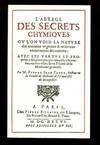 L'Abrege des Secrets Chimiques ou l'on void la nature des animaux vegetaux & mineraux entierement découverte: avec les vertus et proprietez des principes qui composent & conseruent leur estre; & vn Traitté de la Medecine generale