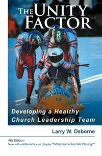 The Unity Factor: Developing A Healthy Church Leadership Team