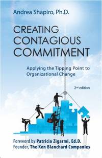 Creating Contagious Commitment, 2nd Edition : Applying the Tipping Point to Organizational Change