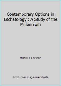 Contemporary Options in Eschatology : A Study of the Millennium