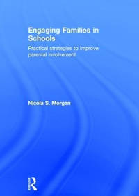 Engaging Families in Schools: Practical strategies to improve parental involvement
