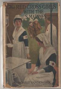 The Red Cross Girls with the U.S. Marines de Vandercook, Margaret - 1919