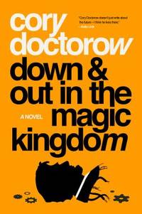 Down and Out in the Magic Kingdom : A Novel