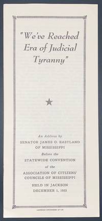 cover of We've reached era of judicial tyranny": an address by Senator James O. Eastland of Mississippi before the Association of Citizens' Councils of Mississippi held in Jackson, December 1, 1955