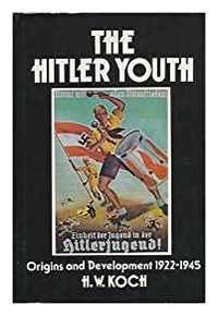 THE HITLER YOUTH: ORIGINS AND DEVELOPMENT 1922-45