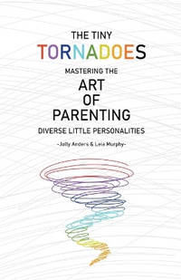 The Tiny Tornadoes: Mastering The Art Of Parenting