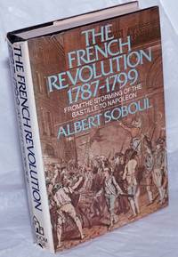 The French Revolution, 1787-1799, From the storming of the Bastille to Napoleon by Soboul, Albert - 1974