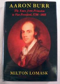 image of Aaron Burr: The Years from Princeton to Vice President, 1756-1805