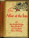 Affair at the Inn, The, by Kate Douglas Wiggin, Mary Findlater, Jane Findlater, Allan McAulay.