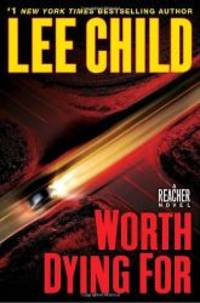 Worth Dying For by Lee Child - 2010-08-01