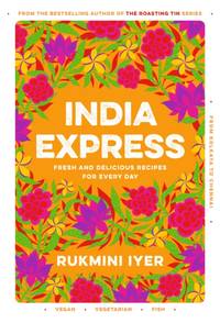 India Express : easy & delicious one-tin and one-pan vegan, vegetarian & pescatarian recipes - by...