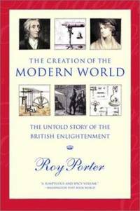 cover of Creation of the Modern World : The Untold Story of the British Enlightenment