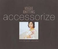 Vogue Knitting" Accessorize: Scarves, Hats, Ponchos, Socks & Mitts