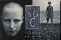 THE BIG C : MY EXPERIENCE WITH CANCER by Rebecca Swan - Paperback - 1996 - from Dromanabooks (SKU: 34566)