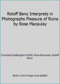 Roloff Beny Interprets in Photographs Pleasure of Ruins by Rose Macaulay