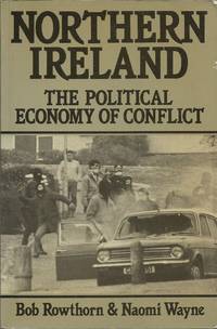 Northern Ireland: Political Economy of Conflict (Aspects of Political Economy) by Rowthorn, Bob ; Naomi Wayne - 1988