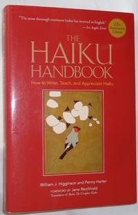 The Haiku Handbook: How to Write, Teach, and Appreciate Haiku (25th Anniversary Edition) by Higginson, W.J. & Harter, P - 2009