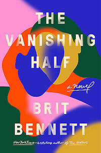 The Vanishing Half: A Novel by Brit Bennett - First Edition - JUNE, 2020 - from BWB (SKU: 130)