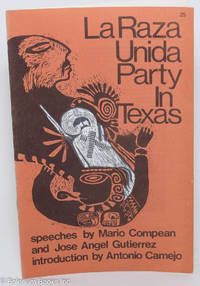 cover of La Raza Unida party in Texas; speeches by Mario Compean and Jose Angel Gutierrez, introduction by Antonio Camejo