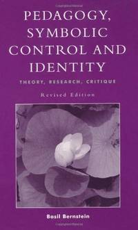 Pedagogy, Symbolic Control, and Identity: Theory, Research, Critique (Critical Perspectives...